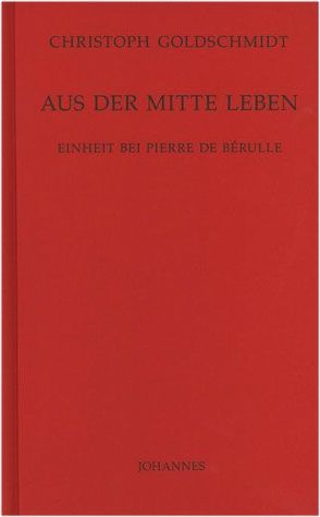 Aus der Mitte leben von Goldschmidt,  Christoph, Schönborn,  Christoph Kardinal