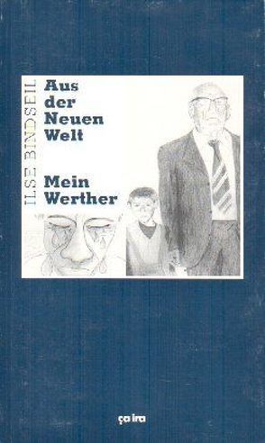 Aus der neuen Welt /Mein Werther von Bindseil,  Ilse