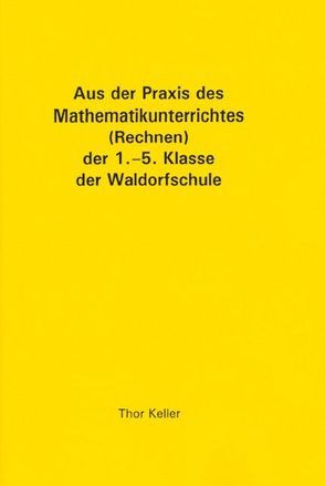 Aus der Praxis des Mathematikunterrichts von Keller,  Thor