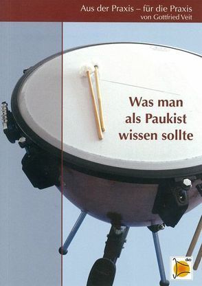 Aus der Praxis – für die Praxis – Was man als Paukist wissen sollte von Veit,  Gottfried