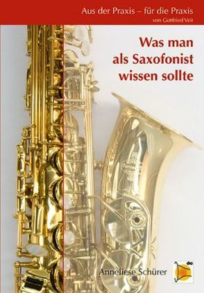 Aus der Praxis – für die Praxis – Was man als Saxofonist wissen sollte von Veit,  Gottfried