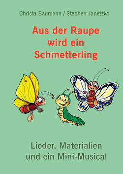 Aus der Raupe wird ein Schmetterling von Baumann,  Christa, Janetzko,  Stephen