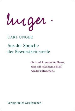 Aus der Sprache der Bewusstseinsseele von Lin,  Jean C, Lin,  Jean-Claude, Unger,  Carl