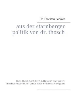 Aus der Starnberger Politik von Dr. Thosch von Schüler,  Thorsten