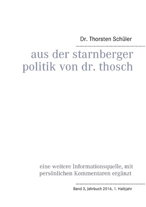 Aus der Starnberger Politik von Dr. Thosch von Schüler,  Thorsten