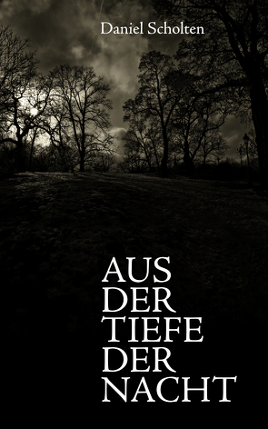 Aus der Tiefe der Nacht von Scholten,  Daniel