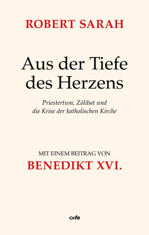 Aus der Tiefe des Herzens von Papst Bendikt XVI., Sarah,  Robert