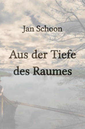 Aus der Tiefe des Raumes von Schoon,  Jan