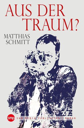 Aus der Traum? von Schmitt,  Matthias