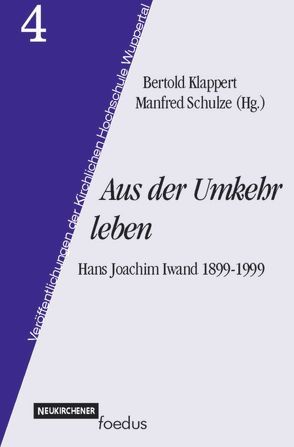 Aus der Umkehr leben von Klappert,  Bertold, Schulze,  Manfred