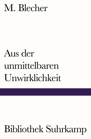 Aus der unmittelbaren Unwirklichkeit von Blecher,  M., Mueller,  Herta, Wichner,  Ernest