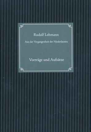 Aus der Vergangenheit der Niederlausitz von Becker,  Klaus D, Lehmann,  Rudolf