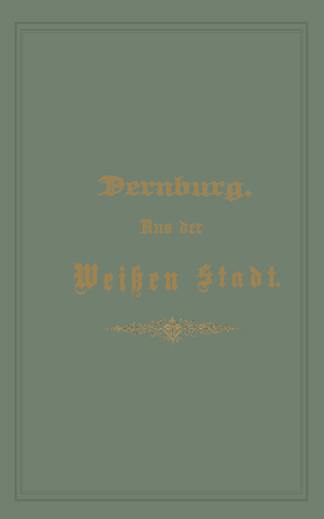 Aus der Weißen Stadt von Dernburg,  Friedrich