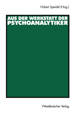 Aus der Werkstatt der Psychoanalytiker von Speidel,  Hubert