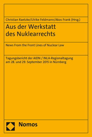 Aus der Werkstatt des Nuklearrechts von Feldmann,  Ulrike, Frank,  Akos, Raetzke,  Christian