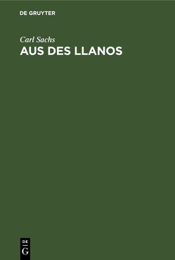 Aus des Llanos von Sachs,  Carl