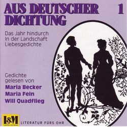 Aus deutscher Dichtung. Gedichte von Becker,  Maria, Brentano,  Clemens, Eichendorff,  Joseph von, Fein,  Maria, Goethe,  Johann W von, Hebbel,  Friedrich, Heine,  Heinrich, Hofmannsthal,  Hugo von, Lenau,  Nikolaus, Mörike,  Eduard, Quadflieg,  Will, Storm,  Theodor, Trakl,  Georg