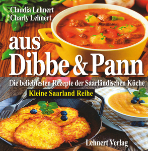 Aus Dibbe & Pann – Kleine Saarland Reihe von Lehnert,  Charly, Lehnert,  Claudia & Charly Lehnert