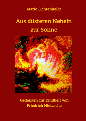 Aus düsteren Nebeln zur Sonne von Lichtenheldt,  Andrea, Lichtenheldt,  Mario