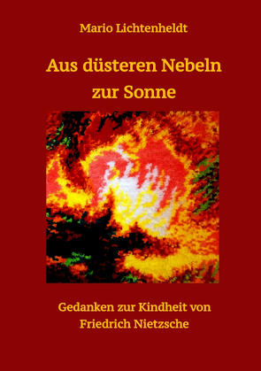 Aus düsteren Nebeln zur Sonne von Lichtenheldt,  Andrea, Lichtenheldt,  Mario