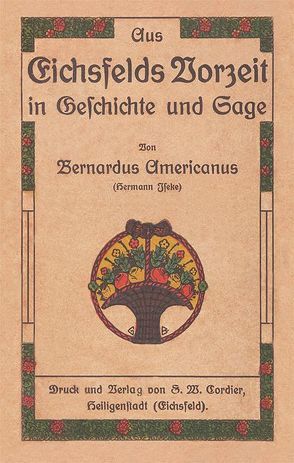 Aus Eichsfelds Vorzeit in Geschichte und Sage von Iseke,  Hermann, Keppler,  Josef