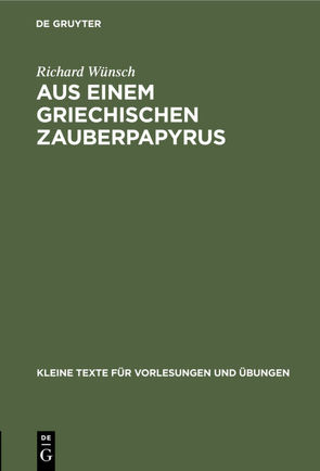 Aus einem griechischen Zauberpapyrus von Wünsch,  Richard