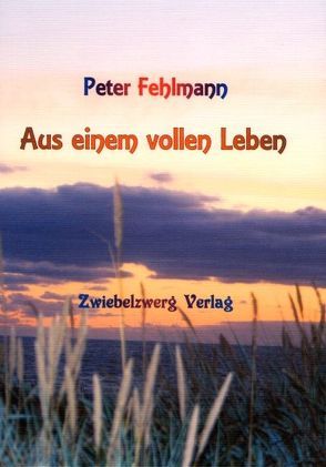 Aus einem vollen Leben von Fehlmann,  Peter