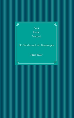 Aus.Ende.Vorbei. von Paler,  Hein