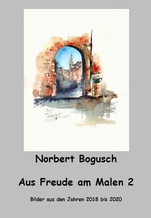 Aus Freude am Malen 2 von Bogusch,  Norbert