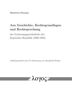 Aus Geschichte, Rechtsgrundlagen und Rechtsprechung des Verfassungsgerichtshofes der Zyprischen Republik (1960-1963) von Parashu,  Dimitrios