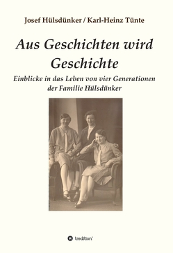 Aus Geschichten wird Geschichte von Hülsdünker,  Josef, Tünte,  Karl-Heinz