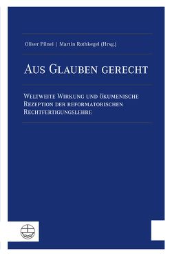 Aus Glauben gerecht von Pilnei,  Oliver, Rothkegel,  Martin