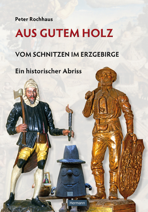 Aus gutem Holz von Hermann,  Robin, Rochhaus,  Peter