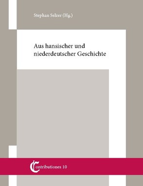 Aus hansischer und niederdeutscher Geschichte von Selzer,  Stephan