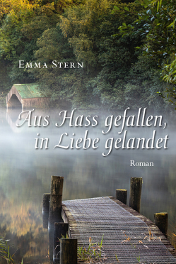 Aus Hass gefallen, in Liebe gelandet von Stern,  Emma