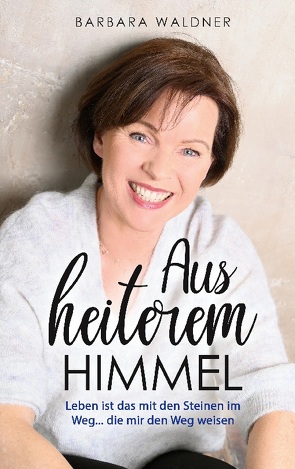 Aus heiterem Himmel – Leben ist das mit den Steinen im Weg von Waldner,  Barbara