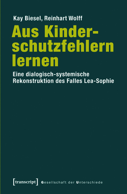 Aus Kinderschutzfehlern lernen von Biesel,  Kay, Wolff,  Reinhart