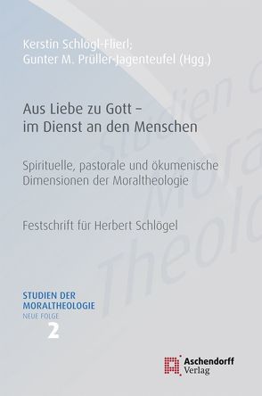 Aus Liebe zu Gott – im Dienst an den Menschen von Prüller-Jagenteufel,  Gunter M., Schloegl-Flierl,  Kerstin