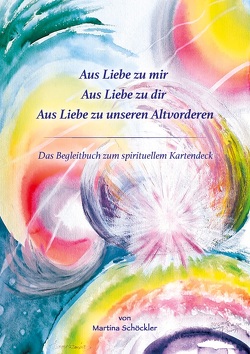 Aus Liebe zu mir, aus Liebe zu Dir, aus Liebe zu unseren Altvorderen von Schöckler,  Martina Aus Liebe zu mir, aus Liebe zu Dir, aus Liebe zu unseren Altvorderen von Schöckler,  Martina