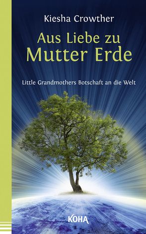 Aus Liebe zu Mutter Erde von Crowther,  Kiesha