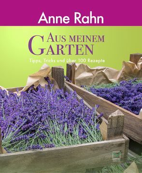 Aus meinem Garten von Rahn,  Anne