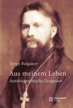 Aus meinem Leben. Autobiographische Zeugnisse von Bulgakov,  Sergij