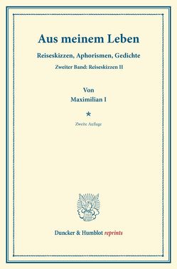 Aus meinem Leben. von Maximilian I