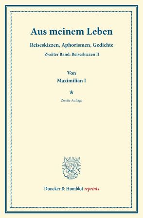 Aus meinem Leben. von Maximilian I