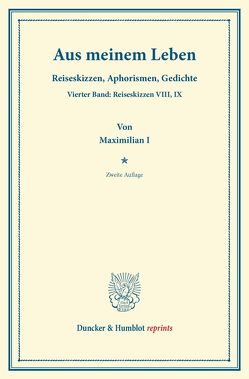 Aus meinem Leben. von Maximilian I