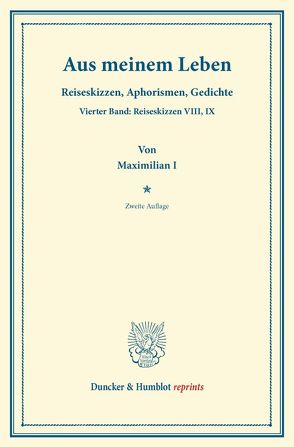 Aus meinem Leben. von Maximilian I