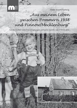 Aus meinem Leben zwischen Pommern 1938 und Pinnow/ Mecklenburg von Kisser-Hartwig,  Hilde