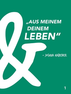 Aus meinem und deinem Leben von Habener,  Joshua