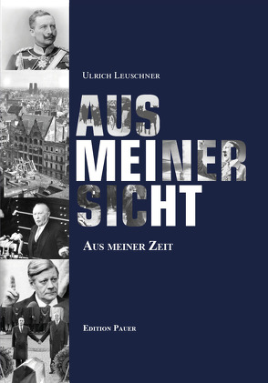 Aus meiner Sicht von Leuschner,  Ulrich