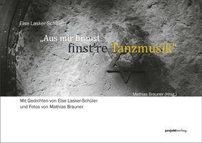 „Aus mir braust finst’re Tanzmusik“ von Brauner,  Mathias, Lasker-Schüler,  Else